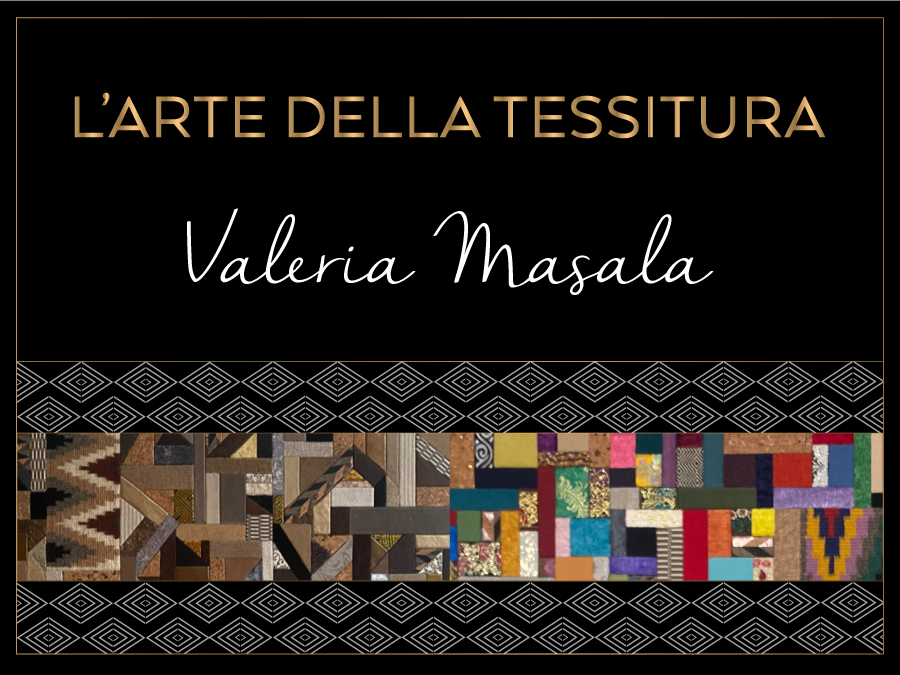 L'arte della tessitura - VALERIA MASALA
